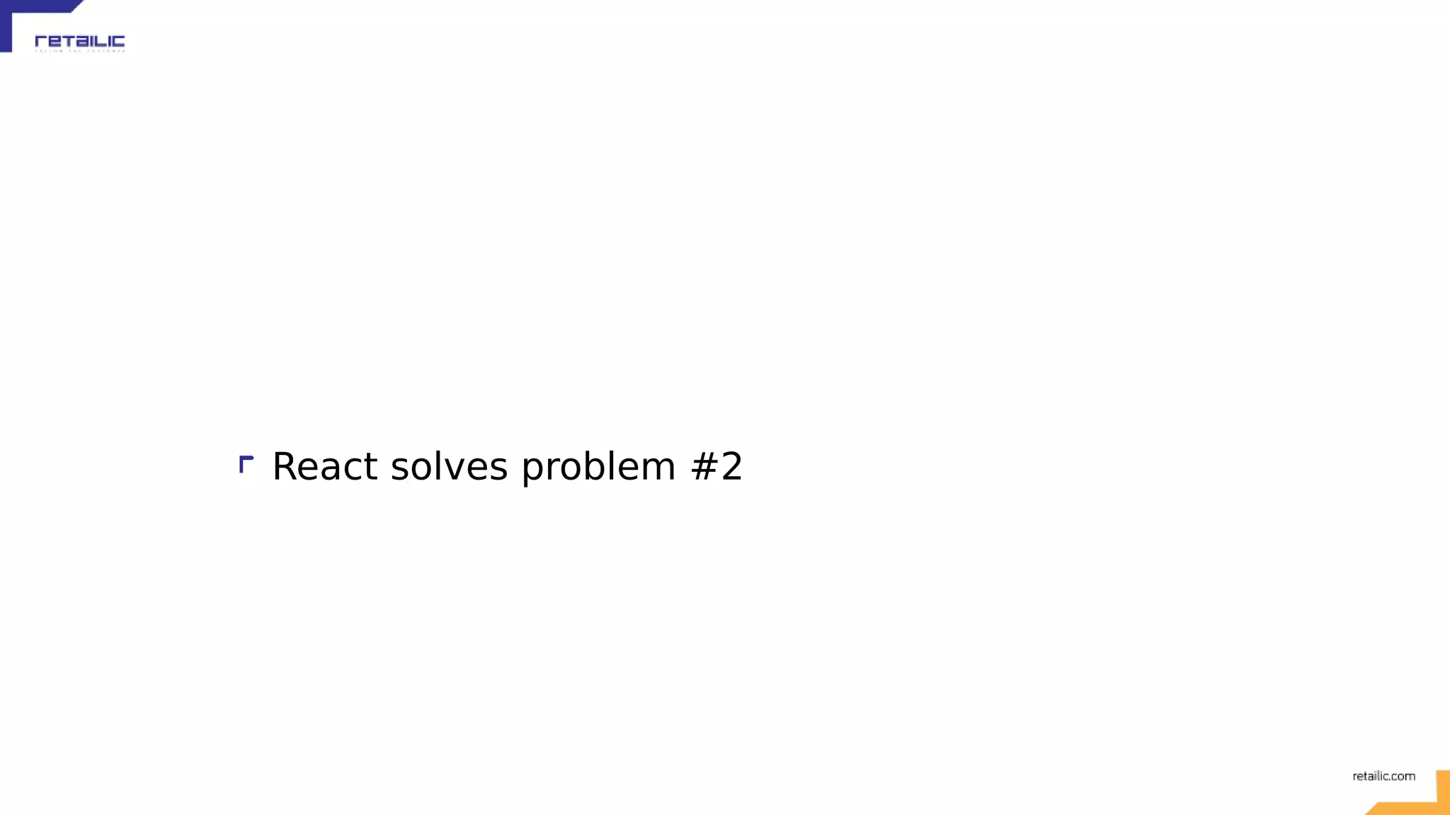 React solves problem #2 