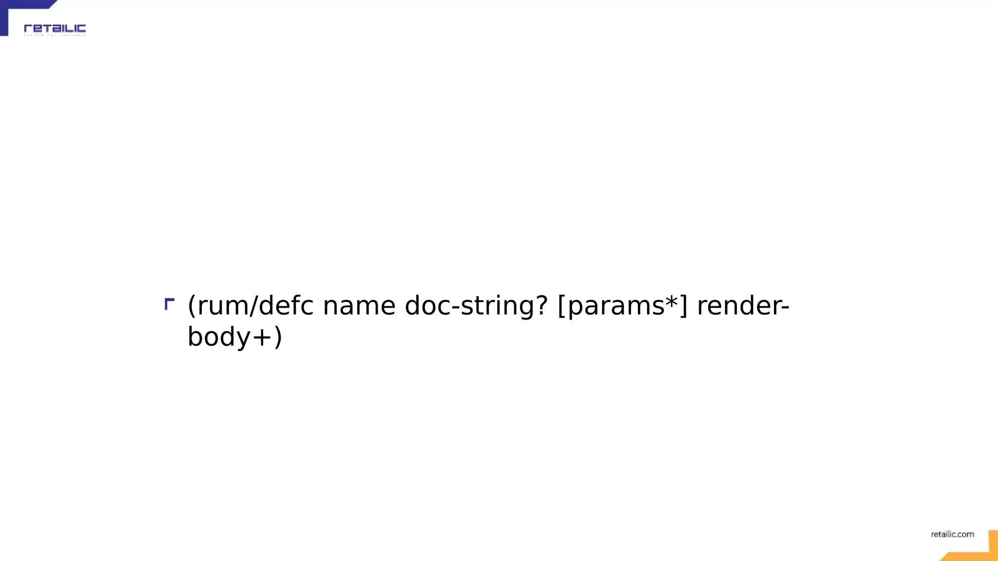 (rum/defc name doc-string? [params*] render- body+) 