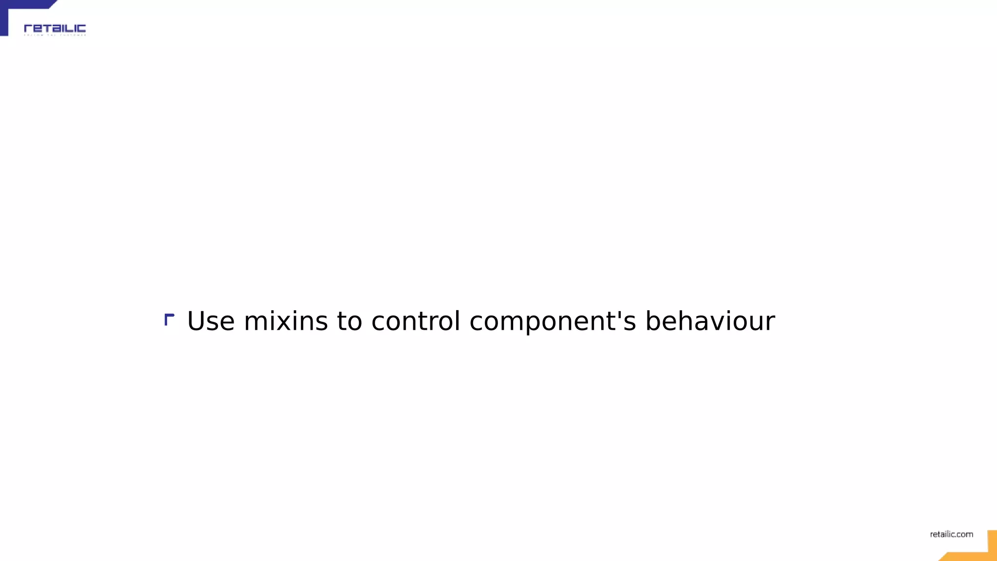 Use mixins to control component's behaviour 