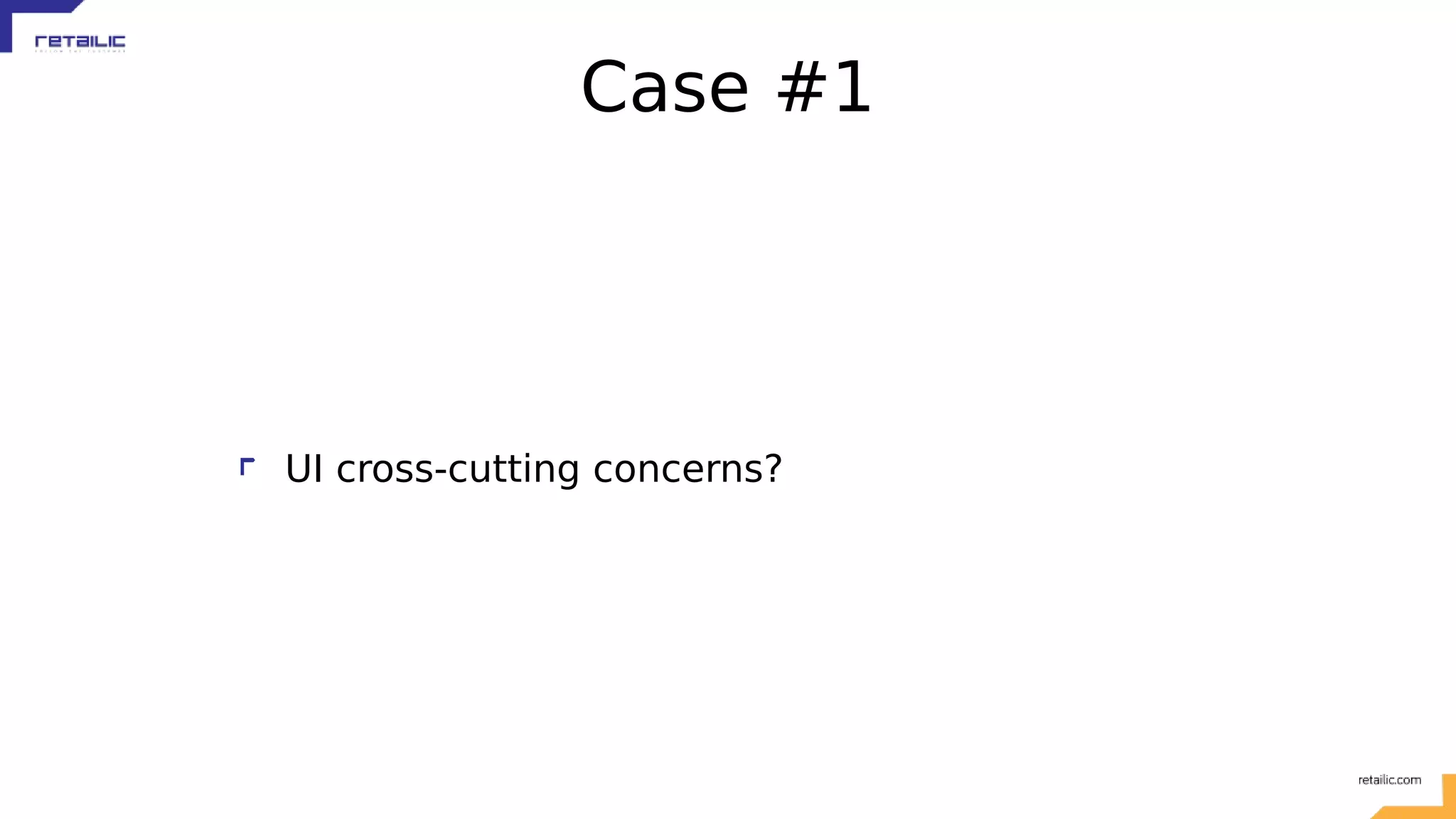 Case #1 UI cross-cutting concerns? 