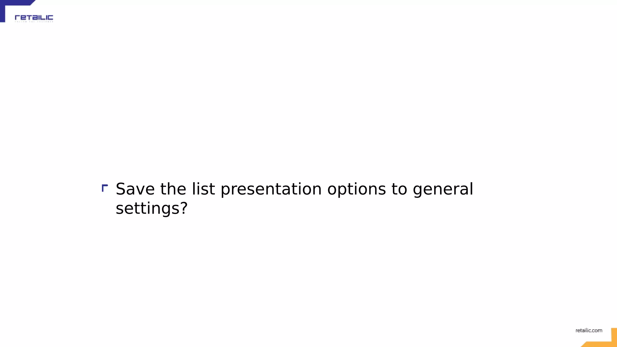 Save the list presentation options to general settings? 