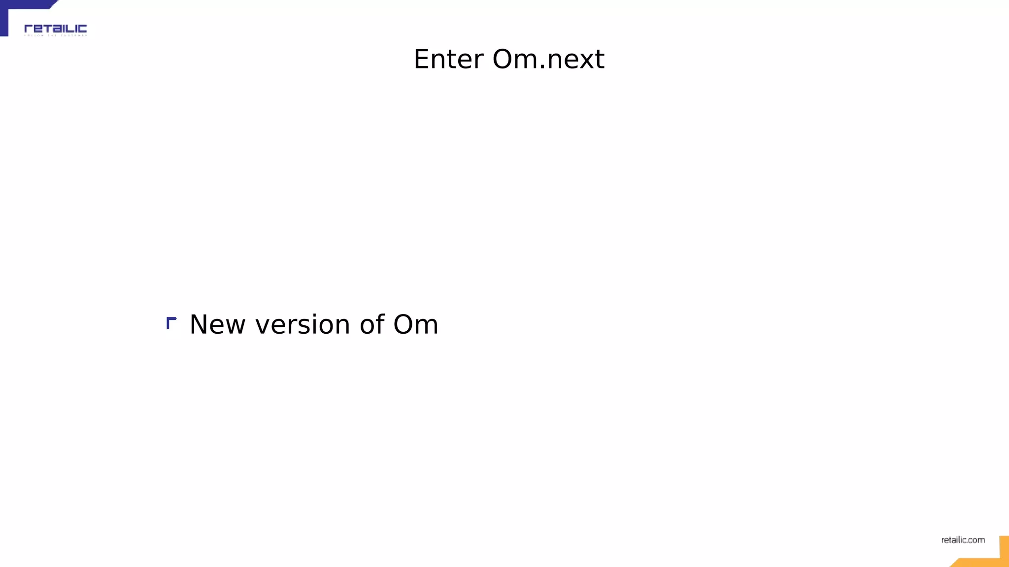 Enter Om.next New version of Om 