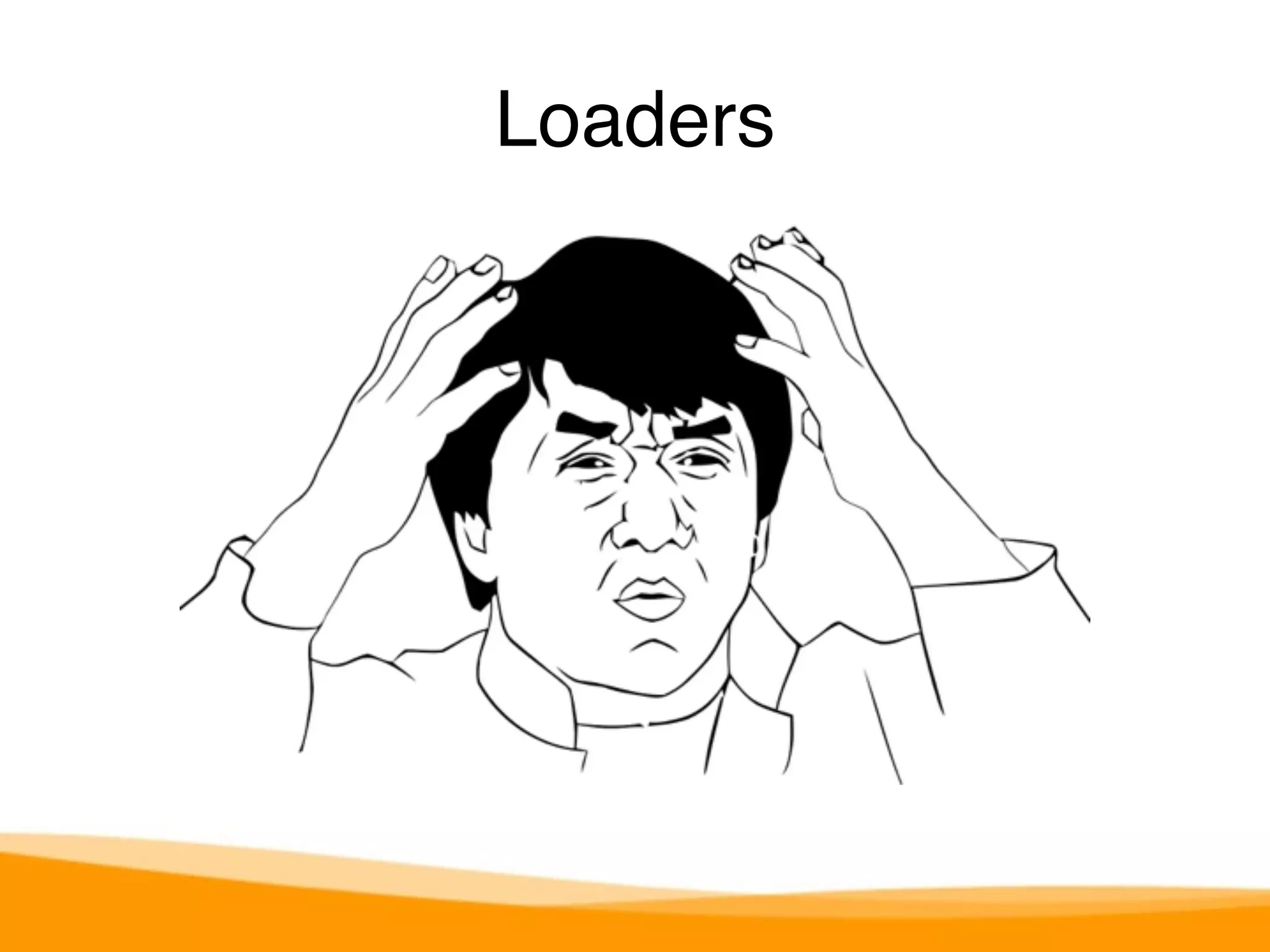 Loaders 
 
