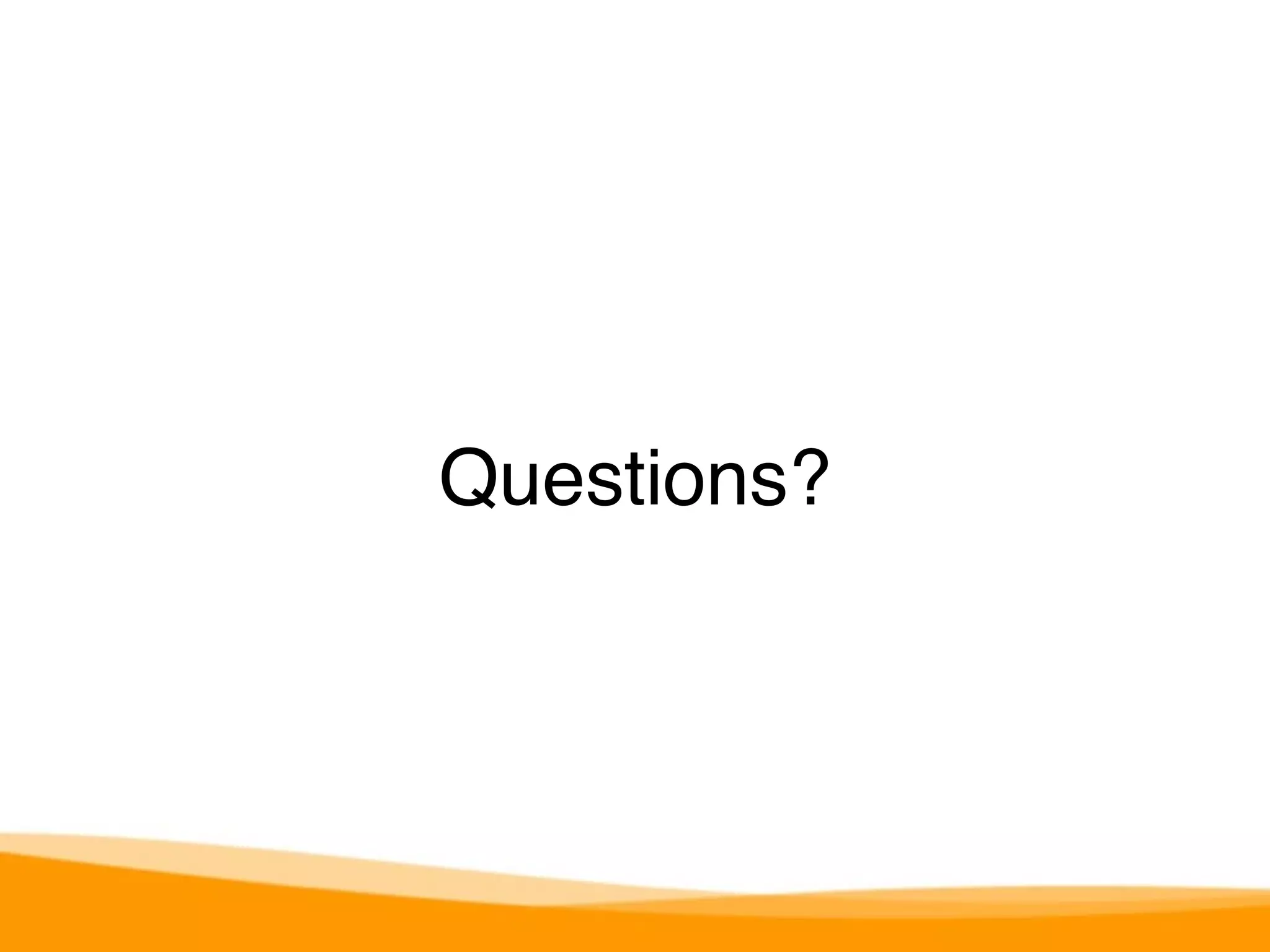 Questions? 
 