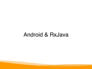 Android & RxJava 
 