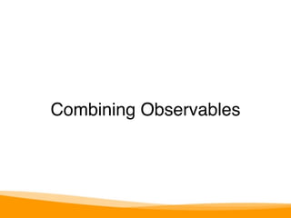 Combining Observables 
 