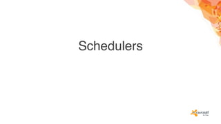 Schedulers
 