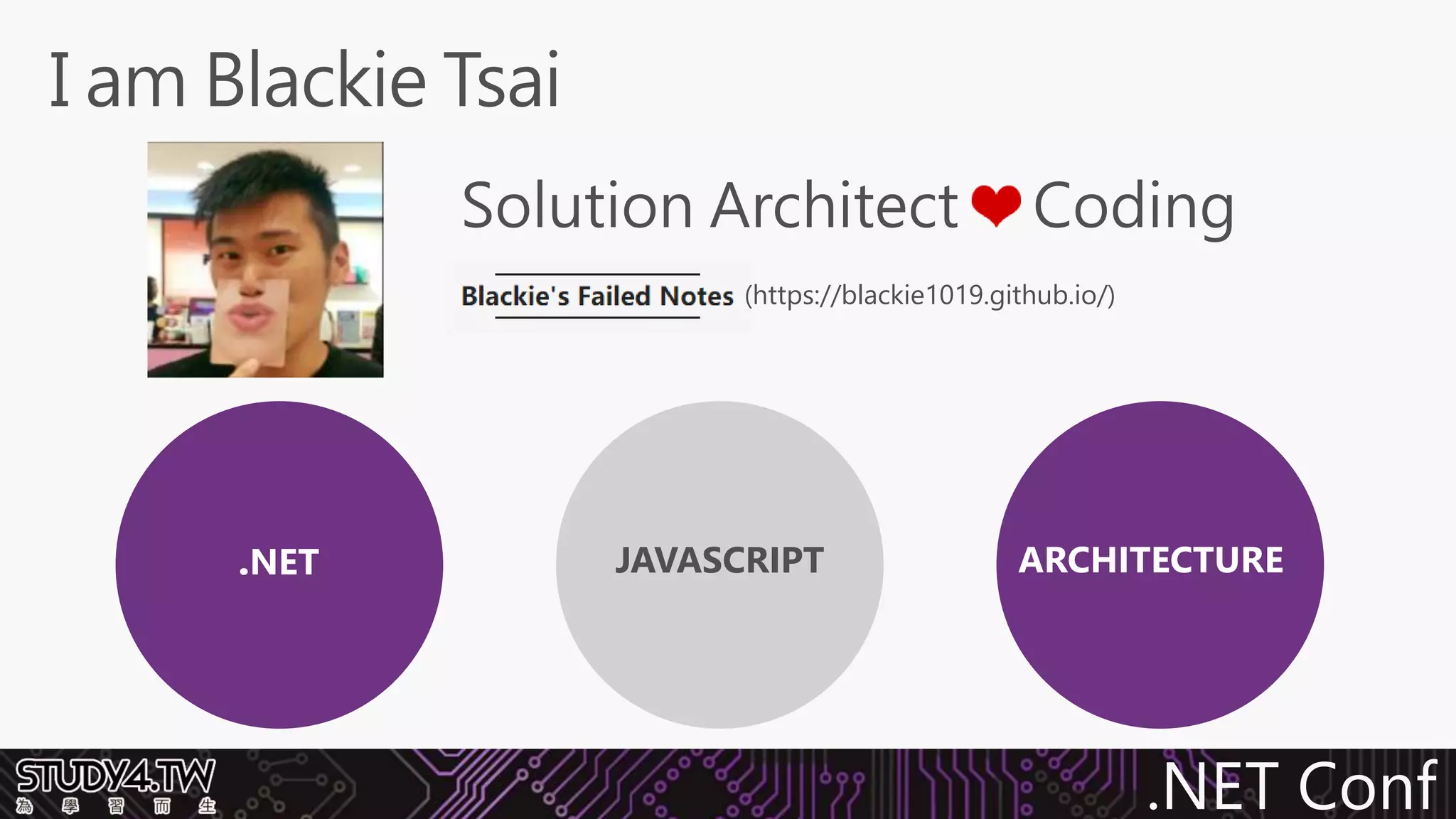 .NET Conf
(https://blackie1019.github.io/)
.NET JAVASCRIPT
 