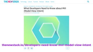 thenewstack.io/developers-need-know-mvi-model-view-intent
 