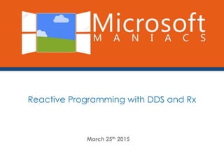 Reactive Programming with DDS and Rx
March 25th 2015
 