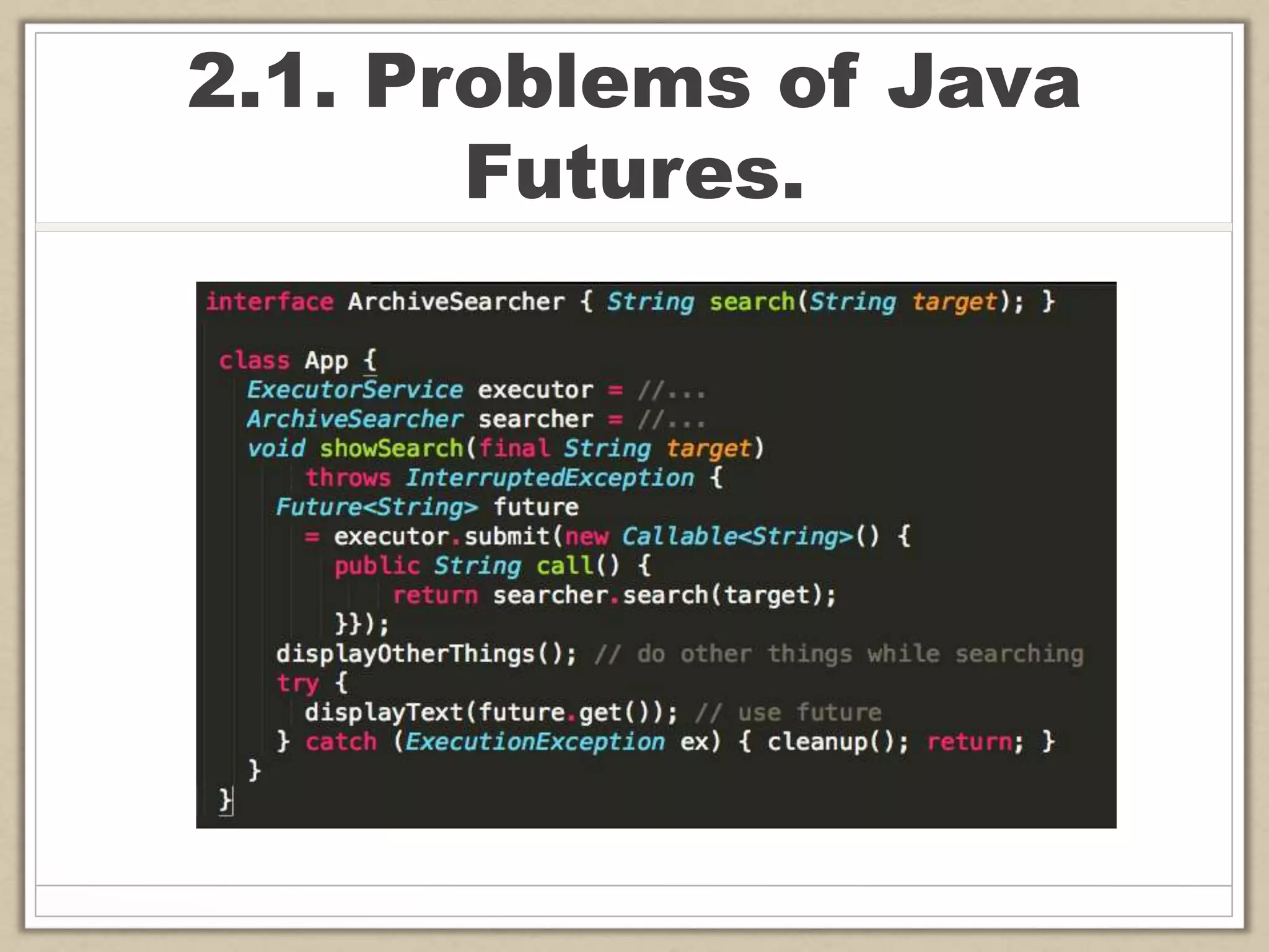 2.1. Problems of Java
Futures.
 