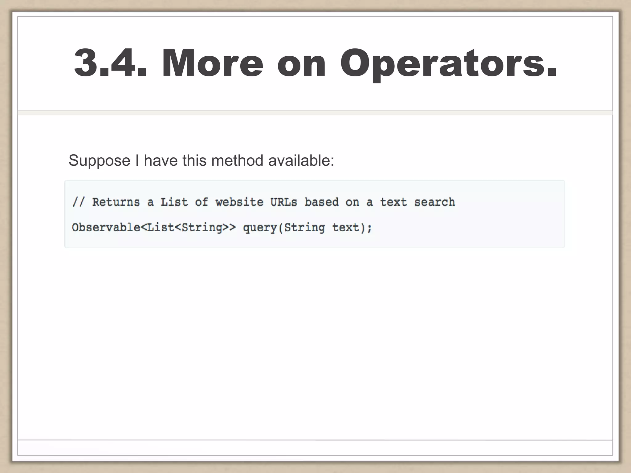3.4. More on Operators.
Suppose I have this method available:
 
