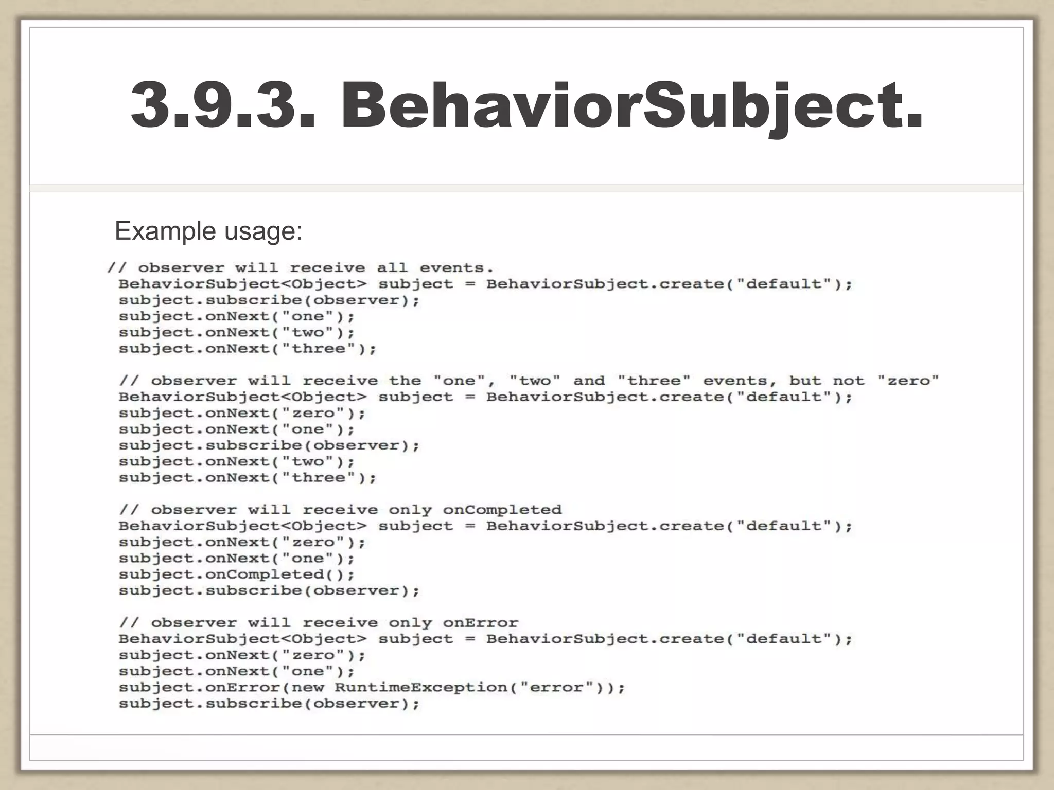 3.9.3. BehaviorSubject.
Example usage:
 