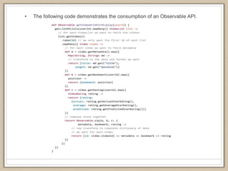 • The following code demonstrates the consumption of an Observable API.
 