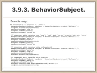 3.9.3. BehaviorSubject.
Example usage:
 