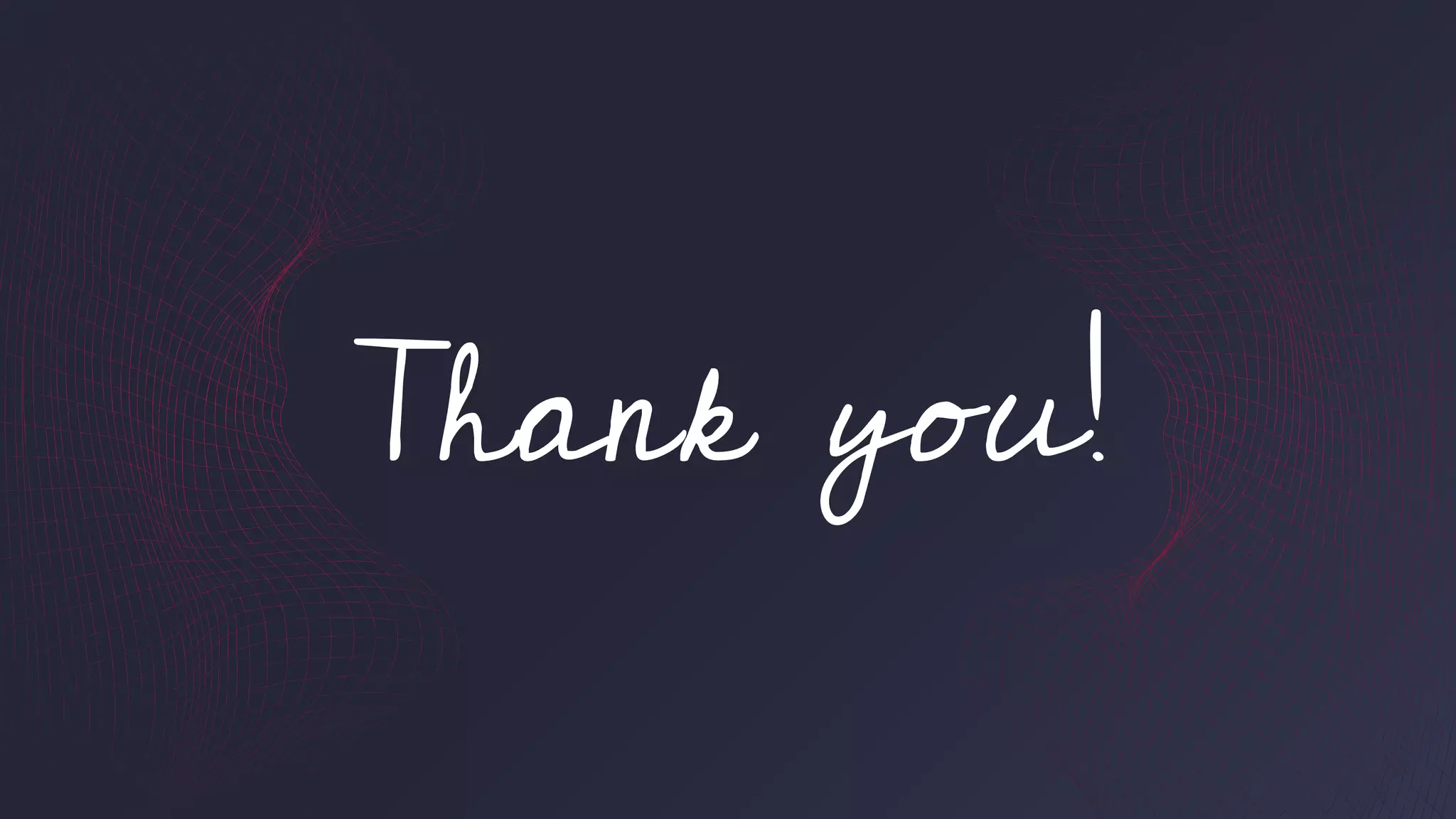 Thank you!
 