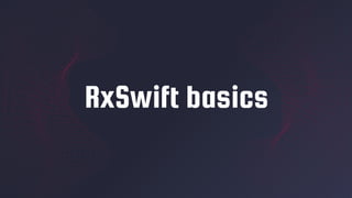 RxSwift basics
 