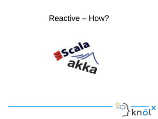 RReeaaccttiivvee –– HHooww?? 
 