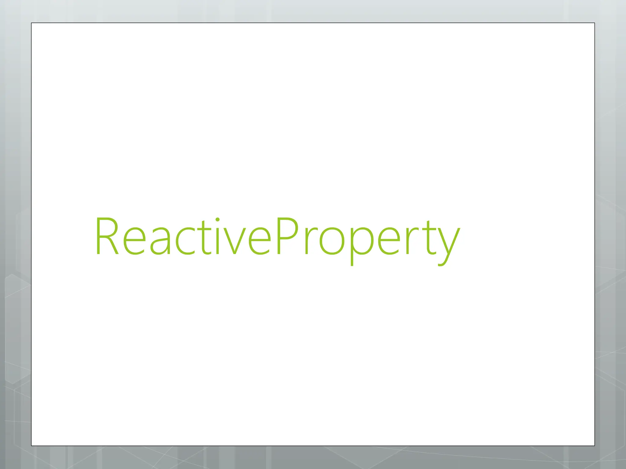 ReactiveProperty
 