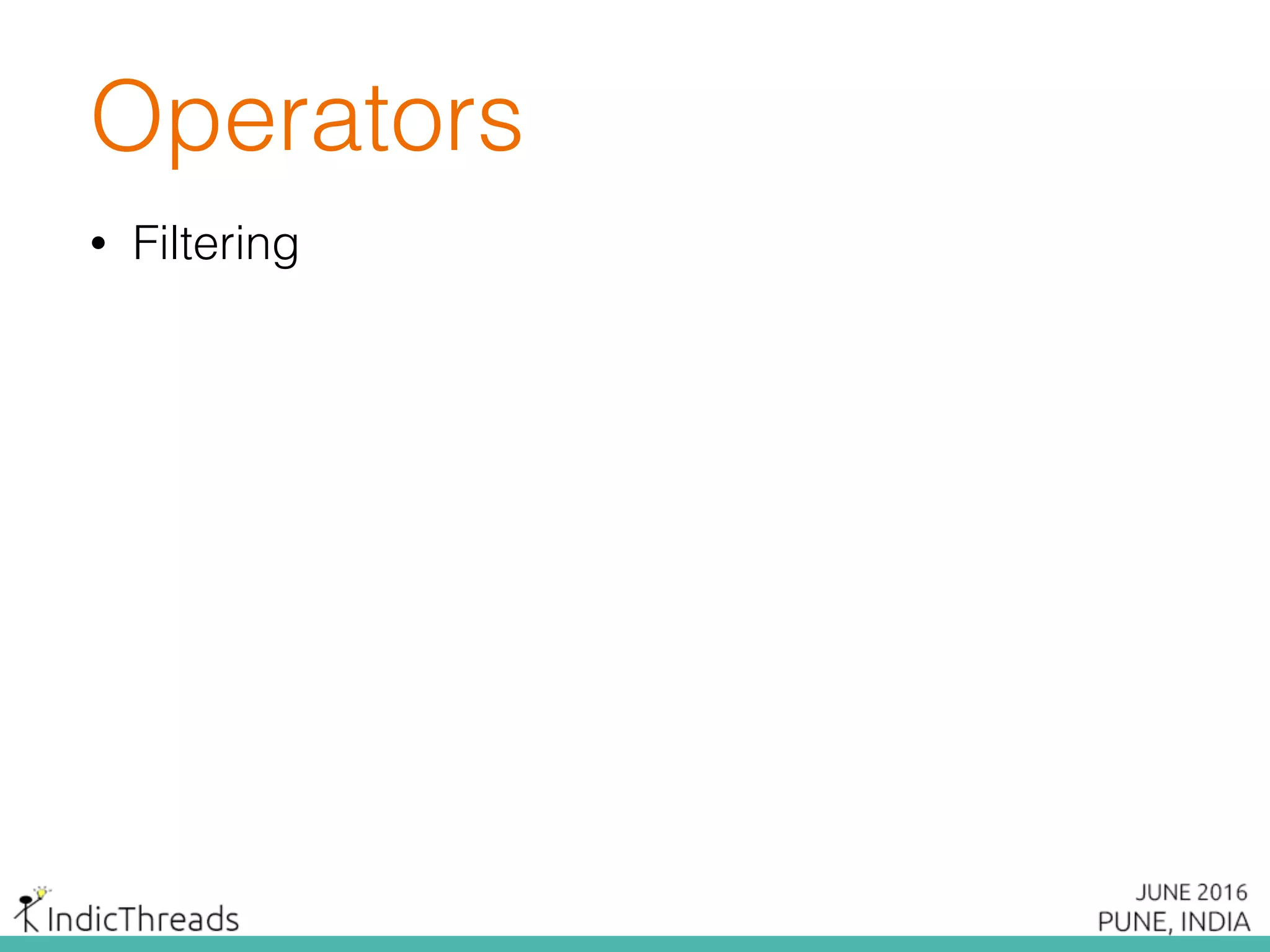 Operators
• Filtering
 