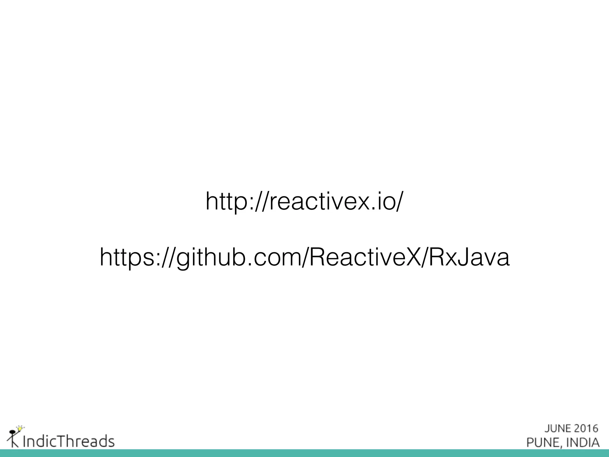 http://reactivex.io/
https://github.com/ReactiveX/RxJava
 