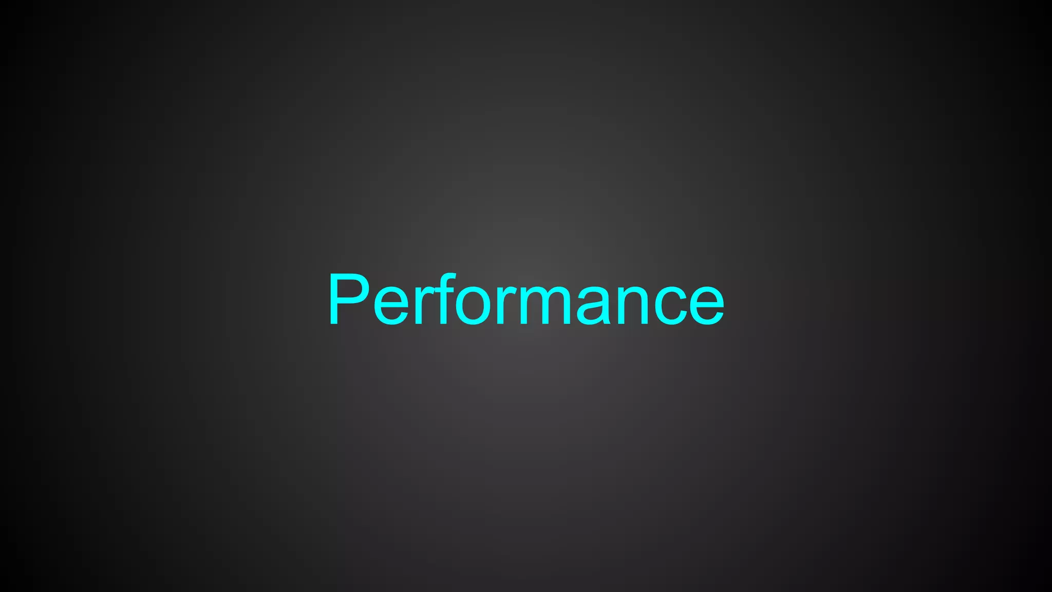 Performance
 