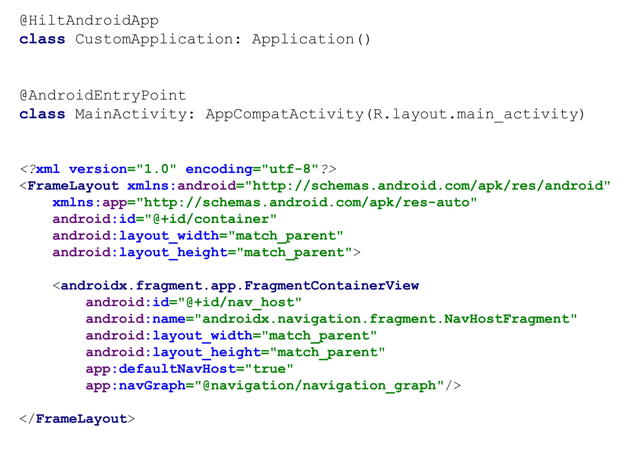 @HiltAndroidApp
class CustomApplication: Application()
@AndroidEntryPoint
class MainActivity: AppCompatActivity(R.layout.main_activity)
<?xml version="1.0" encoding="utf-8"?>
<FrameLayout xmlns:android="http://schemas.android.com/apk/res/android"
xmlns:app="http://schemas.android.com/apk/res-auto"
android:id="@+id/container"
android:layout_width="match_parent"
android:layout_height="match_parent">
<androidx.fragment.app.FragmentContainerView
android:id="@+id/nav_host"
android:name="androidx.navigation.fragment.NavHostFragment"
android:layout_width="match_parent"
android:layout_height="match_parent"
app:defaultNavHost="true"
app:navGraph="@navigation/navigation_graph"/>
</FrameLayout>
 