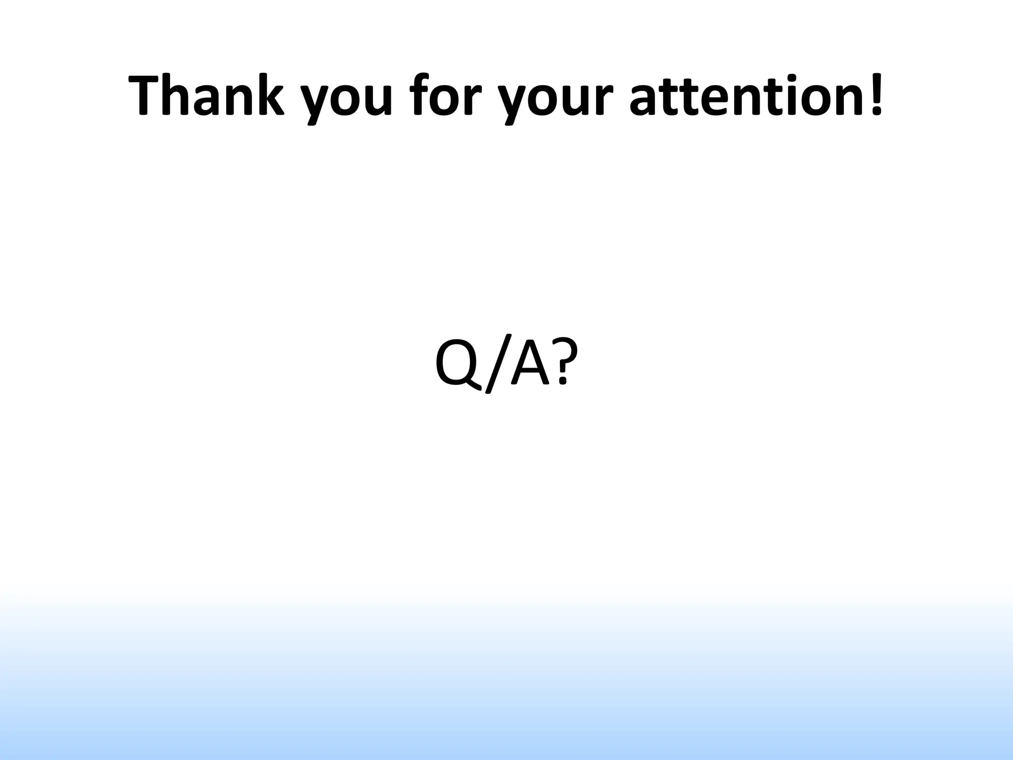 Thank you for your attention!
Q/A?
 