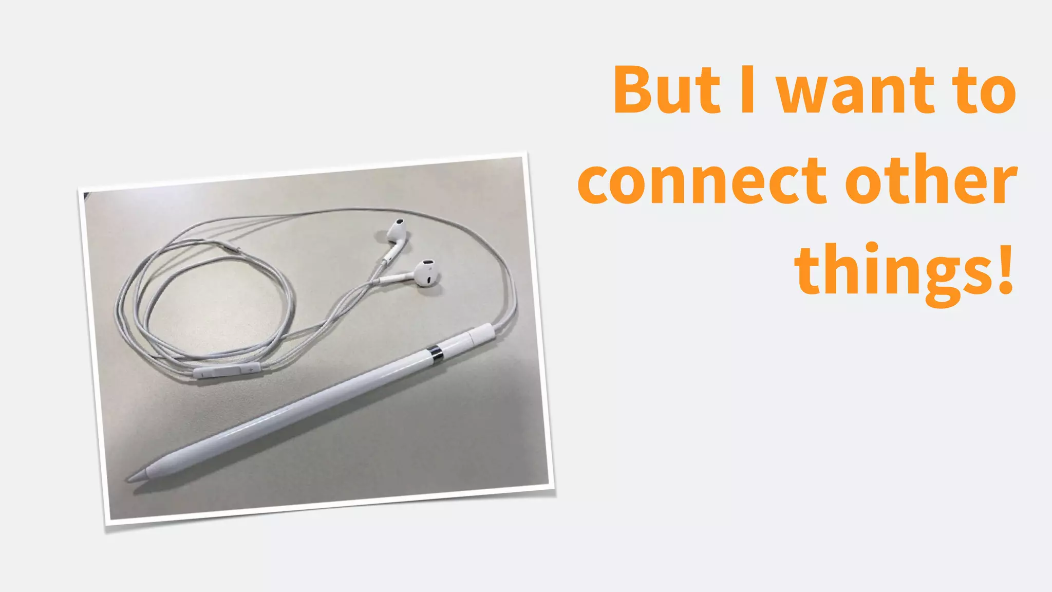 But I want to connect other things! 