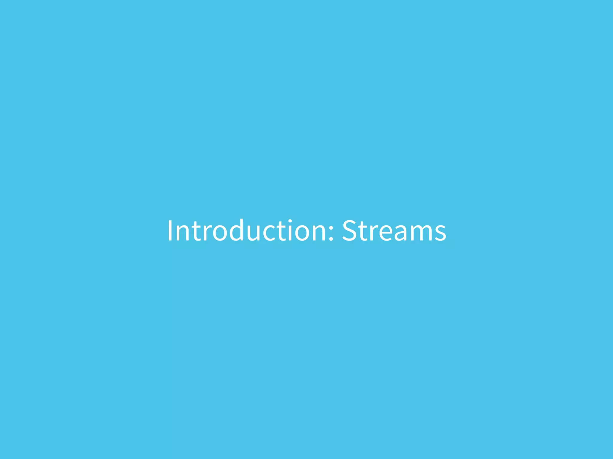 Introduction: Streams
 