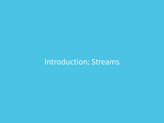 Introduction: Streams
 