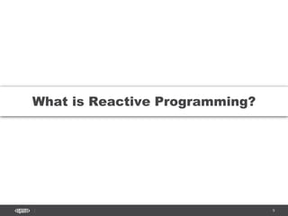 CONFIDENTIAL 9
What is Reactive Programming?
 