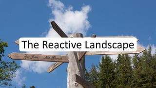 The Reactive Landscape
 
