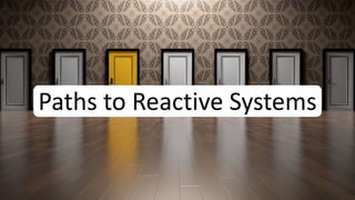 Paths to Reactive Systems
 