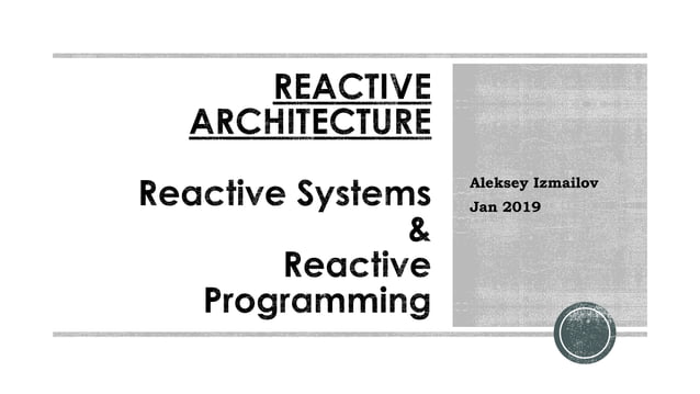 Reactive: Programming -> Systems -> Architecture | PPT
