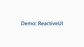 Demo: ReactiveUI
 