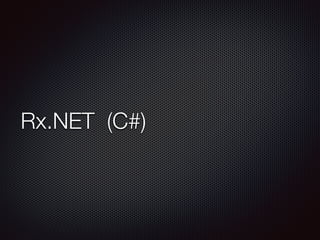 Collections, collections
In Rx, you begin with a collection and end with a
collection
Rx methods, also called operators, always return a
new collection and never mutate the passed collection
If you’ve ever have been exposed to a functional
language like LISP, Scheme, Clojure or other this kind
of pattern should be familiar
 