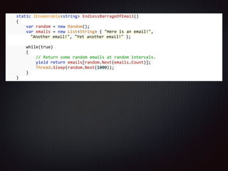 Other packages
Rx-Providers: For creating expression trees
Rx-Xaml: UI Synchronization classes for XAML
Rx-Remoting: Adds extensions for .NET Remoting
Rx-WPF/RxWindowsStore
Rx-Test: For unit testing
Rx-Alias: Provides alias for some query operators
 