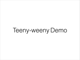 Teeny-weeny Demo
 
