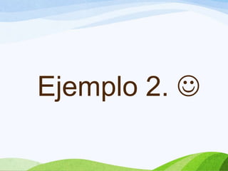 Ejemplo 2. 

 