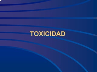 TOXICIDAD
 