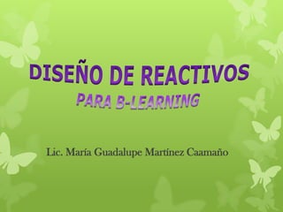 Lic. María Guadalupe Martínez Caamaño
 