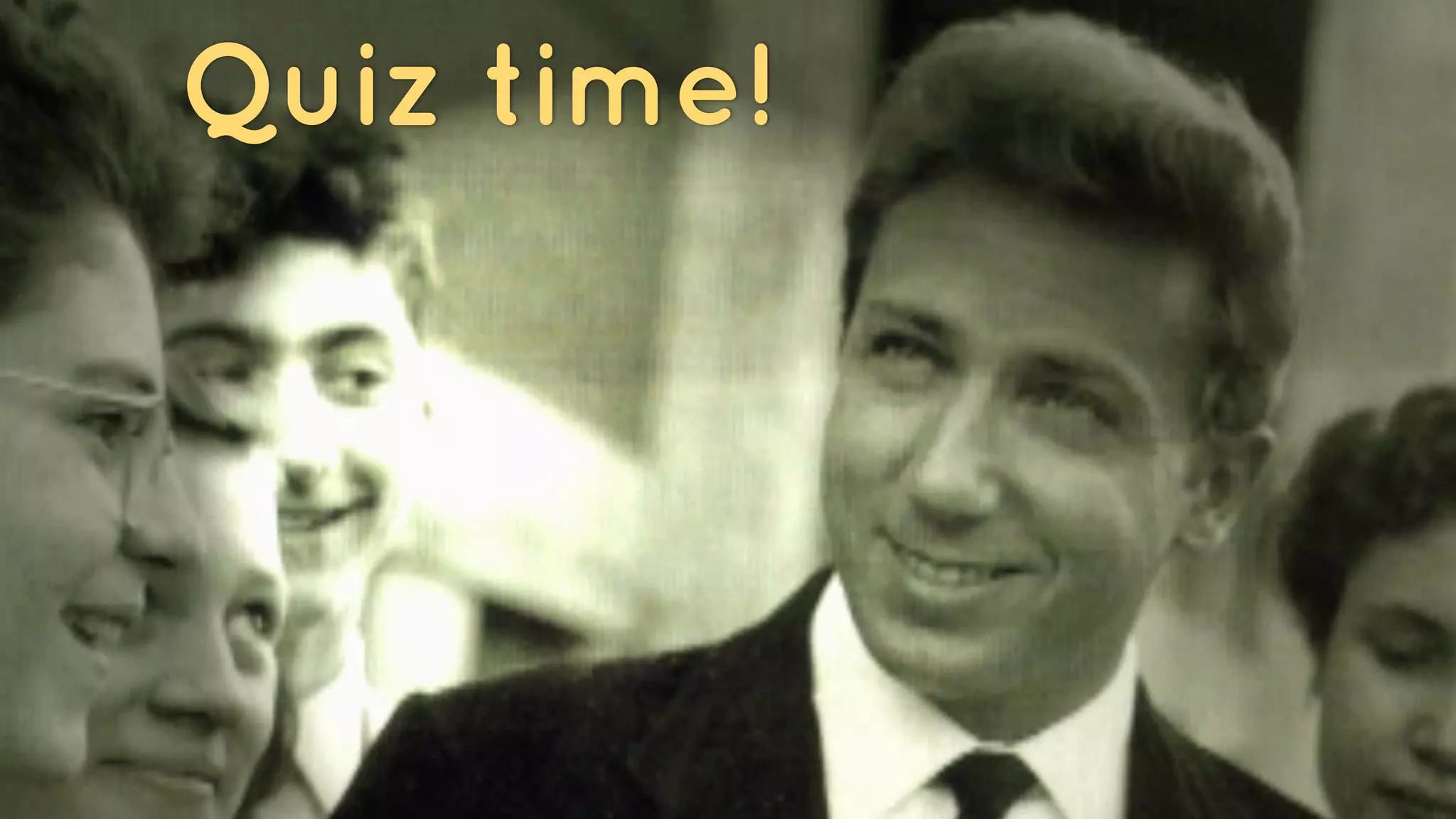 Quiz time!
 