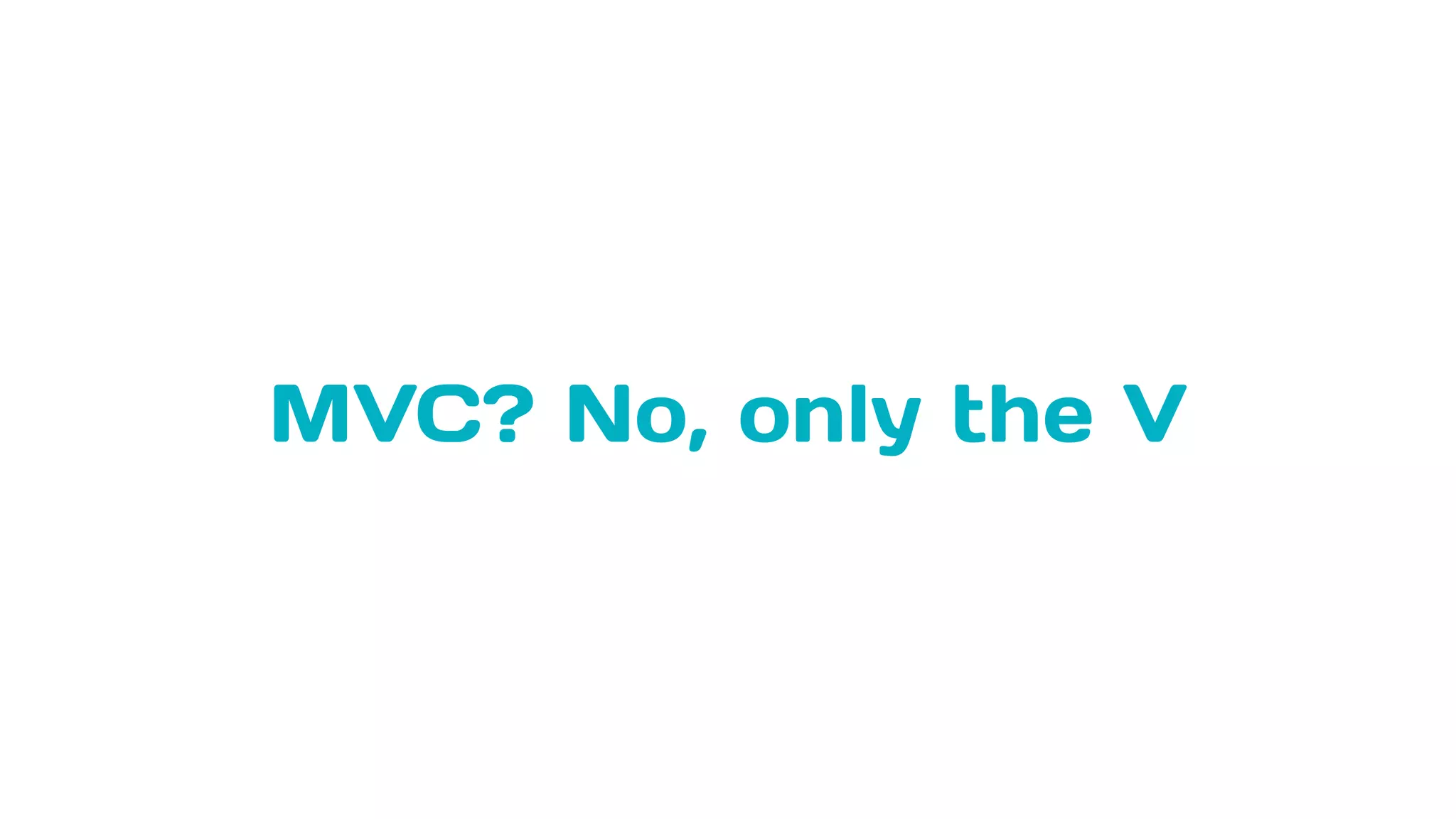 MVC? No, only the V
 