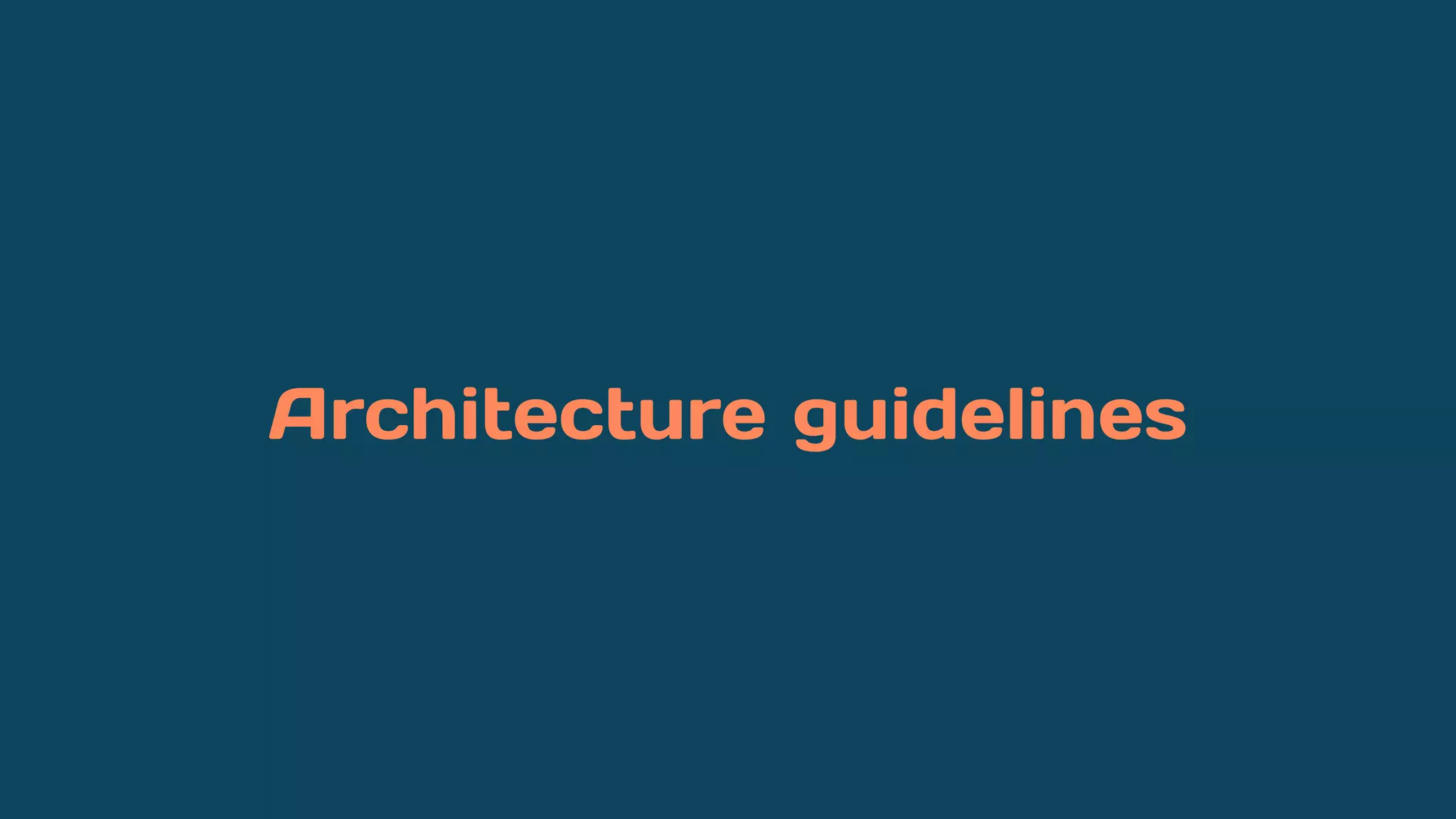 Architecture guidelines
 
