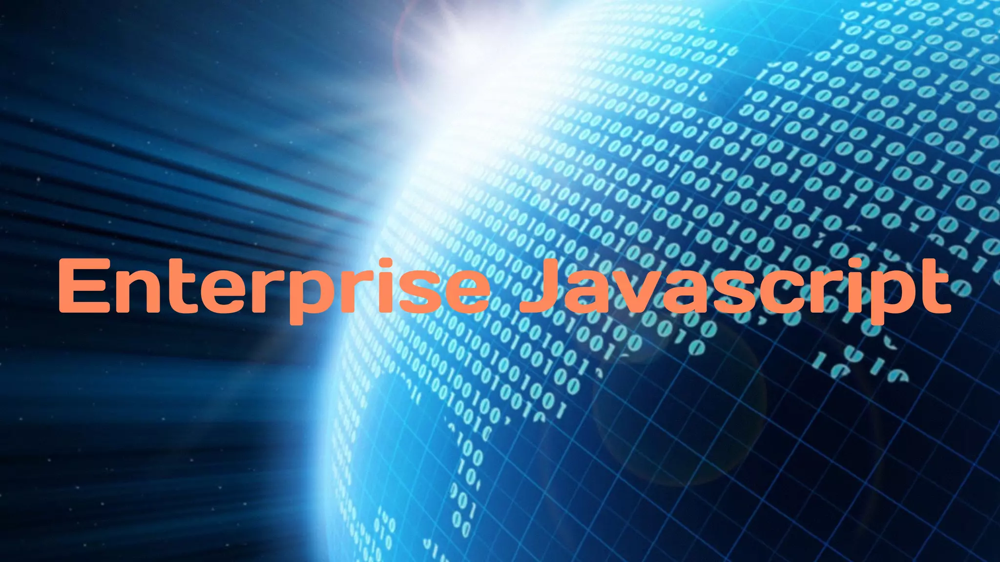 Enterprise Javascript
 