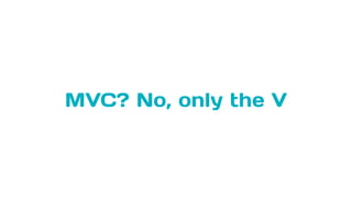 MVC? No, only the V
 