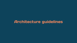 Architecture guidelines
 