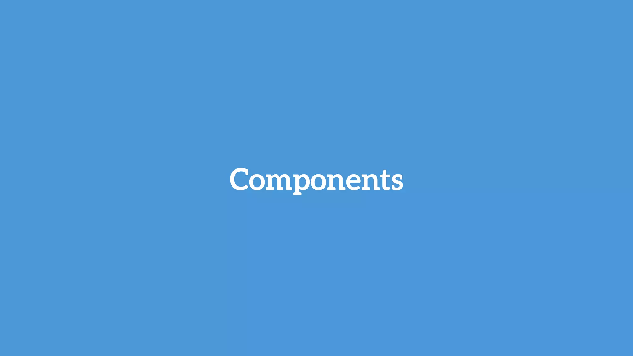 Components
 