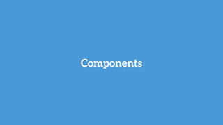 Components
 
